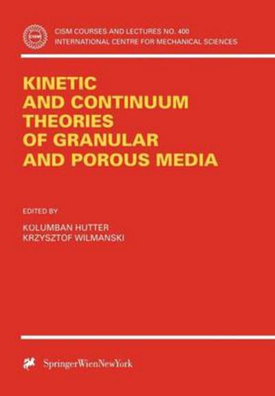 Kinetic and Continuum Theories of Granular and Porous Media - CISM International Centre for Mechanical Sciences - Kolumban Hutter - Kirjat - Springer Verlag GmbH - 9783211831465 - tiistai 4. toukokuuta 1999