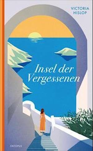 Cover for Victoria Hislop · Insel der Vergessenen (Buch) (2023)