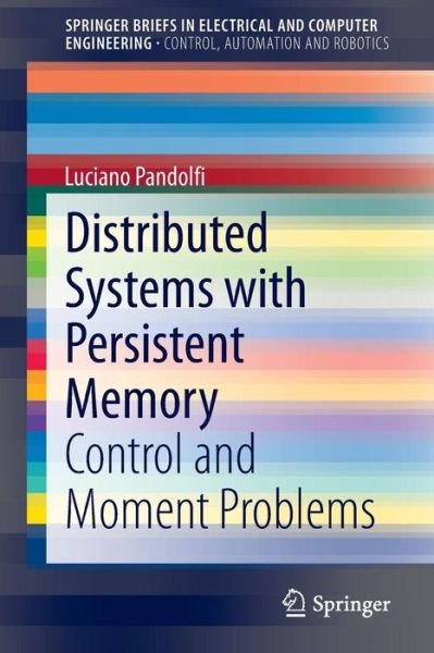 Luciano Pandolfi · Distributed Systems with Persistent Memory: Control and Moment Problems - Springerbriefs in Electrical and Computer Engineering / Springerbriefs in Control, Automation and Robotics (Paperback Book) (2014)