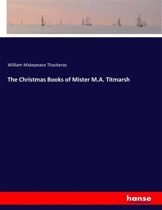 The Christmas Books of Mister - Thackeray - Libros -  - 9783337405465 - 28 de diciembre de 2017