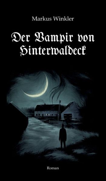 Cover for Markus Winkler · Der Vampir von Hinterwaldeck (Hardcover Book) (2021)