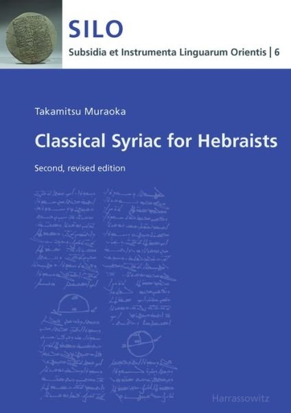 Cover for Takamitsu Muraoka · Classical Syriac for Hebraists: Second, Revised Edition (Subsidia et Instrumenta Linguarum Orientis) (Paperback Book) [2 Revised edition] (2014)