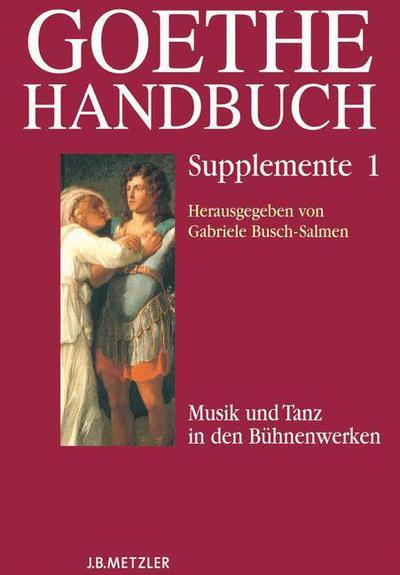 Cover for Je?ing  Benedikt · Goethe-Handbuch Supplemente: Band 1: Musik und Tanz in den Buhnenwerken (Hardcover Book) (2008)