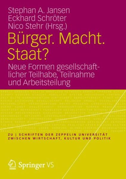 Cover for Stephan a Jansen · Burger. Macht. Staat?: Neue Formen Gesellschaftlicher Teilhabe, Teilnahme Und Arbeitsteilung - Zu - Schriften der Zeppelin Universitat. Zwischen Wirtschaft (Paperback Book) [2012 edition] (2012)