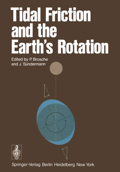 Cover for P Brosche · Tidal Friction and the Earth's Rotation (Paperback Bog) [Softcover reprint of the original 1st ed. 1978 edition] (1978)