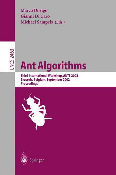 Cover for M Dorigo · Ant Algorithms: Third International Workshop, Ants 2002, Brussels, Belgium, September 12-14, 2002, Proceedings - Lecture Notes in Computer Science (Paperback Book) (2002)