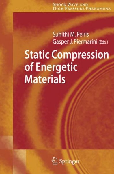 Cover for Suhithi M Peiris · Static Compression of Energetic Materials - Shock Wave and High Pressure Phenomena (Hardcover Book) [2008 edition] (2008)