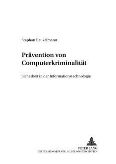 Cover for Stephan Beukelmann · Praevention Von Computerkriminalitaet: Sicherheit in Der Informationstechnologie - Criminalia (Paperback Book) (2001)
