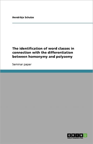 Cover for Hendrikje Schulze · The Identification of Word Classes in Connection with the Differentiation Between Homonymy and Polysemy (Paperback Book) (2007)