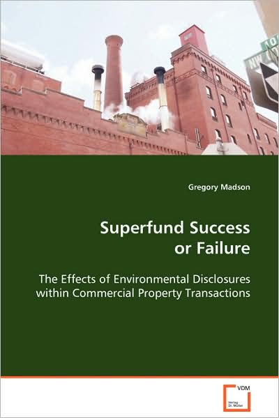 Cover for Gregory Madson · Superfund Success or Failure: the Effects of Environmental Disclosures Within Commercial Property Transactions (Paperback Book) (2008)