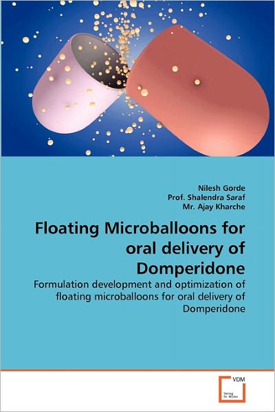 Cover for Mr. Ajay Kharche · Floating Microballoons for Oral Delivery of Domperidone: Formulation Development and Optimization of Floating Microballoons for Oral Delivery of Domperidone (Paperback Book) (2011)
