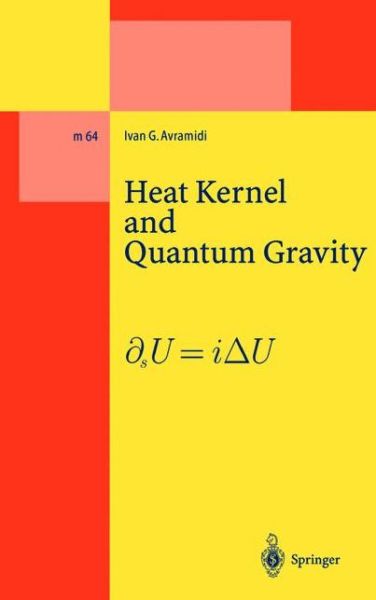 Cover for Ivan G. Avramidi · Heat Kernel and Quantum Gravity - Lecture Notes in Physics Monographs (Paperback Book) [Softcover reprint of the original 1st ed. 2000 edition] (2010)