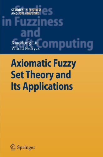 Axiomatic Fuzzy Set Theory and Its Applications - Studies in Fuzziness and Soft Computing - Liu Xiaodong - Kirjat - Springer-Verlag Berlin and Heidelberg Gm - 9783642101465 - torstai 21. lokakuuta 2010