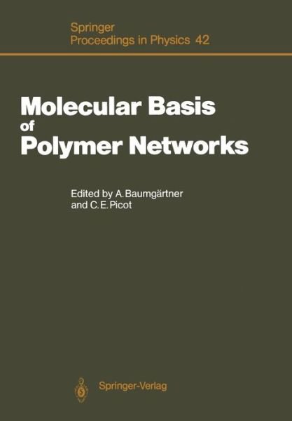 Cover for Artur Baumg Rtner · Molecular Basis of Polymer Networks: Proceedings of the 5th IFF-ILL Workshop, Julich, Fed. Rep. of Germany, October 5-7, 1988 - Springer Proceedings in Physics (Paperback Book) [Softcover reprint of the original 1st ed. 1989 edition] (2011)