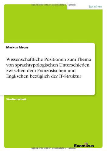 Cover for Markus Mross · Wissenschaftliche Positionen Zum Thema Von Sprachtypologischen Unterschieden Zwischen Dem Franzosischen Und Englischen Bezuglich Der Ip-struktur (Taschenbuch) [German edition] (2012)