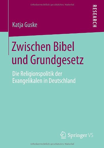 Cover for Katja Guske · Zwischen Bibel Und Grundgesetz: Die Religionspolitik Der Evangelikalen in Deutschland (Paperback Book) [2014 edition] (2013)