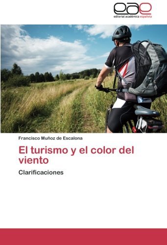 Cover for Francisco Muñoz De Escalona · El Turismo Y El Color Del Viento: Clarificaciones (Paperback Book) [Spanish edition] (2014)