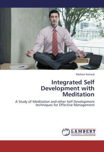 Cover for Mohan Kotwal · Integrated Self Development with Meditation: a Study of Meditation and Other Self Development Techniques for Effective Management (Paperback Book) (2012)