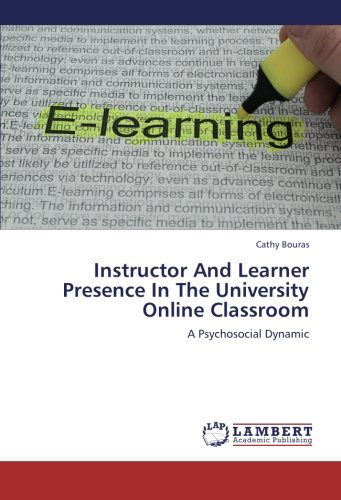 Cover for Cathy Bouras · Instructor and Learner Presence in the University Online Classroom: a Psychosocial Dynamic (Paperback Book) (2012)