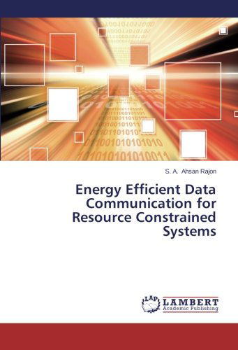 Cover for S. A. Ahsan Rajon · Energy Efficient Data Communication for Resource Constrained Systems (Paperback Book) (2014)