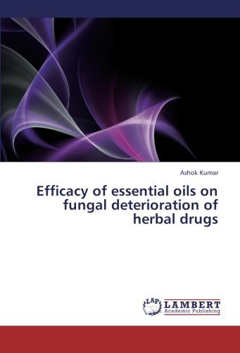 Cover for Ashok Kumar · Efficacy of Essential Oils on Fungal Deterioration of Herbal Drugs (Paperback Book) (2013)