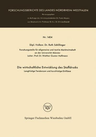 Die Wirtschaftliche Entwicklung Des Stoffdrucks: Langfristige Tendenzen Und Kurzfristige Einflusse - Forschungsberichte Des Landes Nordrhein-Westfalen - Ruth Schillinger - Livros - Vs Verlag Fur Sozialwissenschaften - 9783663061465 - 1964