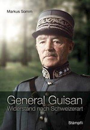 Cover for Markus Somm · General Guisan (Hardcover Book) (2016)