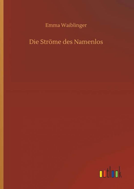 Cover for Emma Waiblinger · Die StrÃ¯Â¿Â½me Des Namenlos (Hardcover Book) (2018)