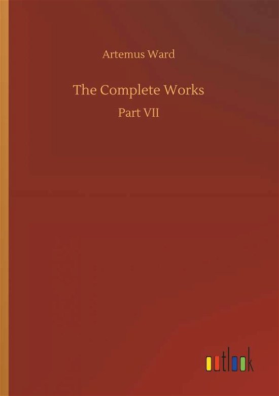 The Complete Works - Ward - Bøker -  - 9783732642465 - 5. april 2018