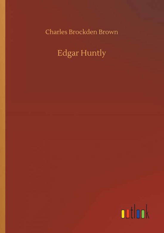 Edgar Huntly - Brown - Böcker -  - 9783734073465 - 25 september 2019