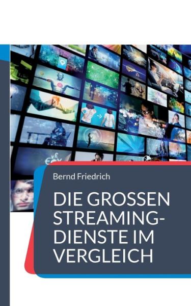 Cover for Bernd Friedrich · Die großen Streaming-Dienste im Vergleich (Paperback Book) (2023)