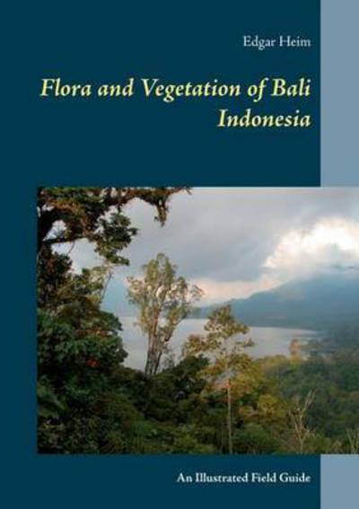 Cover for Heim · Flora and Vegetation of Bali Indon (Book)