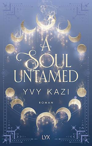 Cover for Yvy Kazi · A Soul Untamed (Book) (2024)