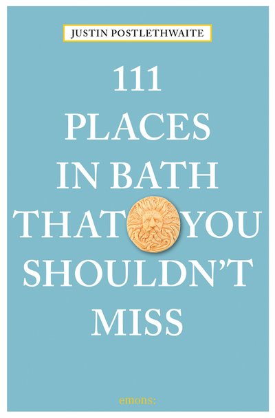Cover for Justin Postlethwaite · 111 Places in Bath That You Shouldn't Miss - 111 Places (Paperback Book) (2019)