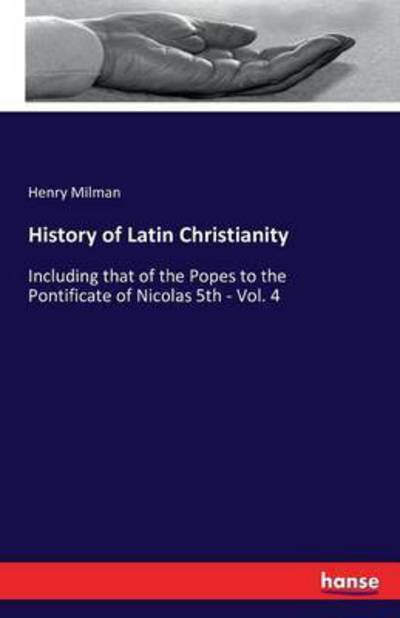 Cover for Milman · History of Latin Christianity (Book) (2016)