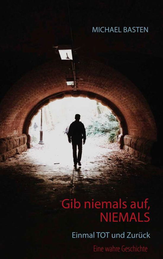 Gib niemals auf, niemals - Basten - Books -  - 9783746049465 - 