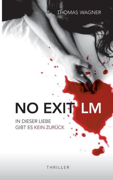 No Exit / Lm - Wagner - Böcker -  - 9783748285465 - 22 maj 2019
