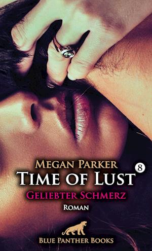 Cover for Megan Parker · Time of Lust | Band 8 | Geliebter Schmerz | Roman (Buch) (2023)