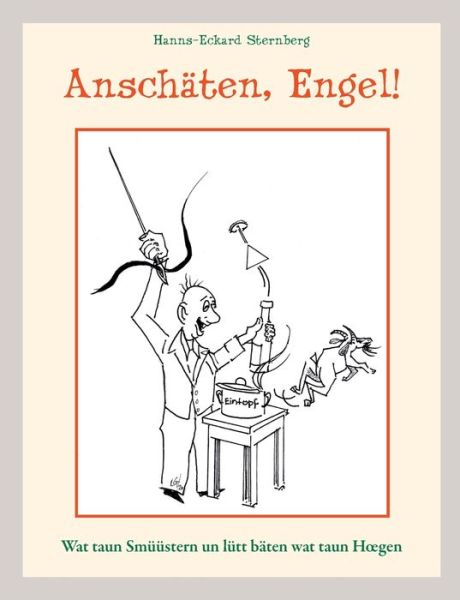Cover for Hanns-Eckard Sternberg · Anschaten, Engel!: Wat taun Smuustern un lutt baten wat taun Hoegen (Paperback Book) (2020)