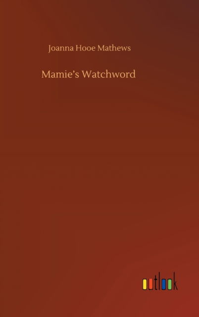 Cover for Joanna Hooe Mathews · Mamie's Watchword (Hardcover Book) (2020)