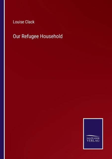 Cover for Louise Clack · Our Refugee Household (Paperback Book) (2022)