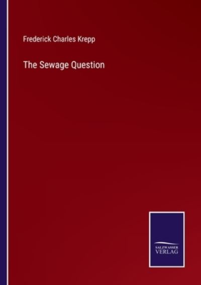 Cover for Frederick Charles Krepp · The Sewage Question (Paperback Book) (2022)