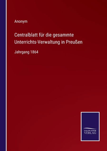 Cover for Anonym · Centralblatt fur die gesammte Unterrichts-Verwaltung in Preussen (Paperback Book) (2022)