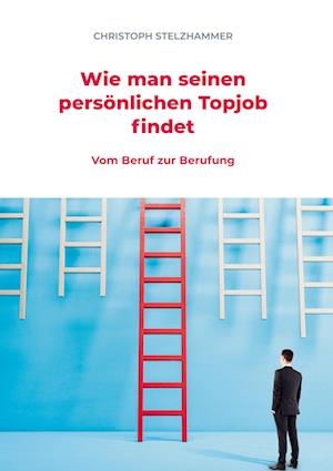 Cover for Christoph Stelzhammer · Wie man seinen persönlichen Topjob findet (Hardcover Book) (2021)