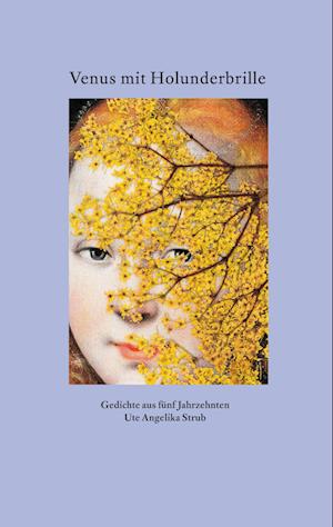 Cover for Ute Angelika Strub · Venus mit Holunderbrille (Hardcover Book) (2021)