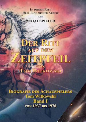 Cover for Tom Witkowski · Der Ritt auf dem Zeit Pfeil Band I (Hardcover Book) (2021)