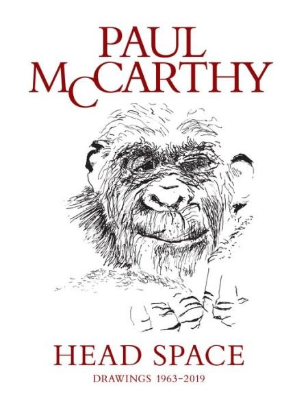 Paul McCarthy: Head Space, Drawings 1963-2019 - Aram Moshayedi - Kirjat - Prestel - 9783791359465 - perjantai 29. marraskuuta 2019