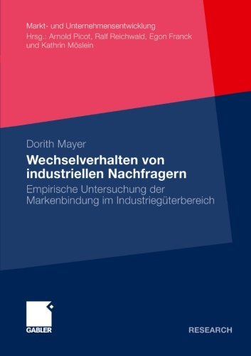 Cover for Dorith Mayer · Wechselverhalten Von Industriellen Nachfragern: Empirische Untersuchung Der Markenbindung Im Industrieguterbereich - Markt- Und Unternehmensentwicklung Markets and Organisations (Pocketbok) [2010 edition] (2009)