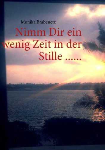Cover for Monika Brabenetz · Nimm Dir Ein Wenig Zeit in Der Stille ...... (Paperback Book) [German edition] (2009)