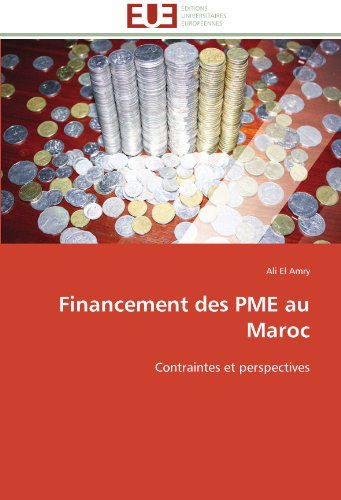 Cover for Ali El Amry · Financement Des Pme        Au Maroc: Contraintes et Perspectives (Paperback Book) [French edition] (2018)